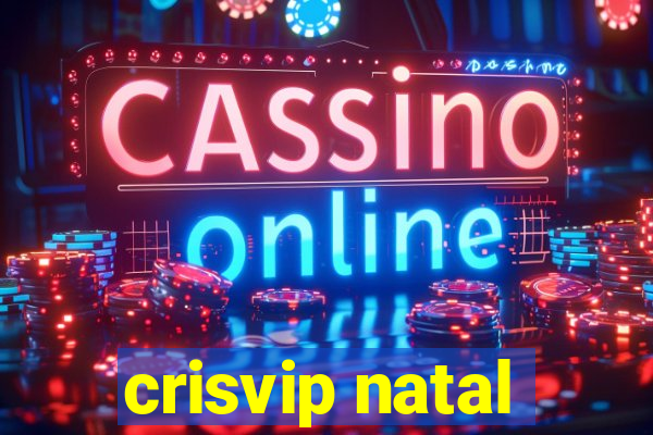 crisvip natal